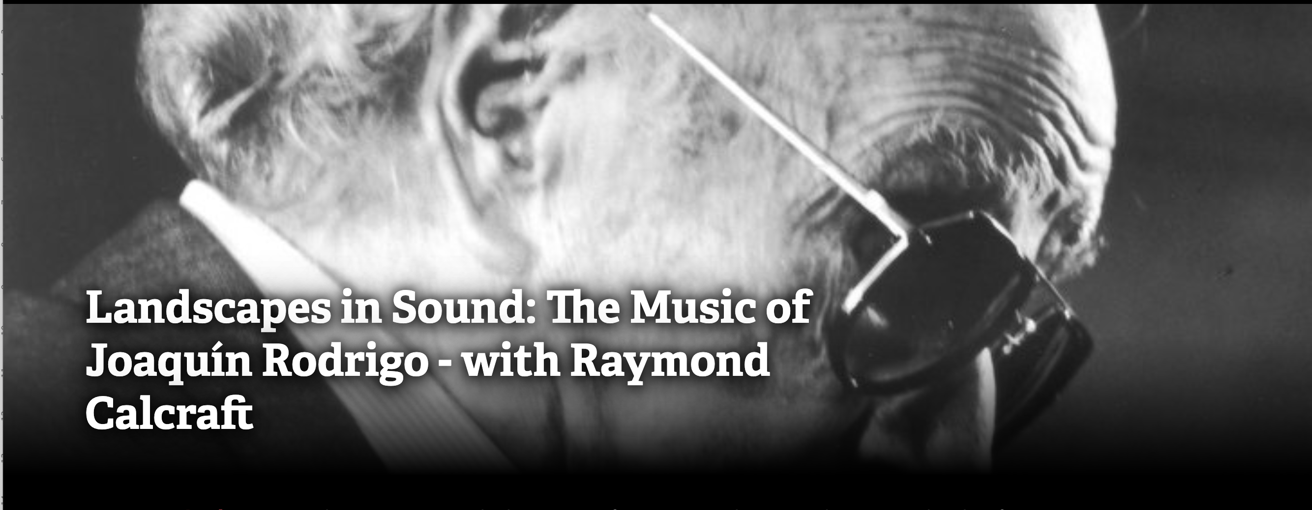 Landscapes in Sound: The Music of Joaquín Rodrigo – a talk by Raymond Calcraft & the film Joaquín Rodrigo: Voice and Vision